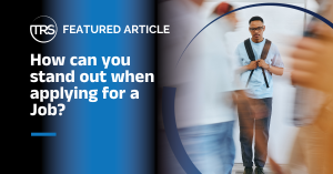 How can you stand out when applying for a Job?