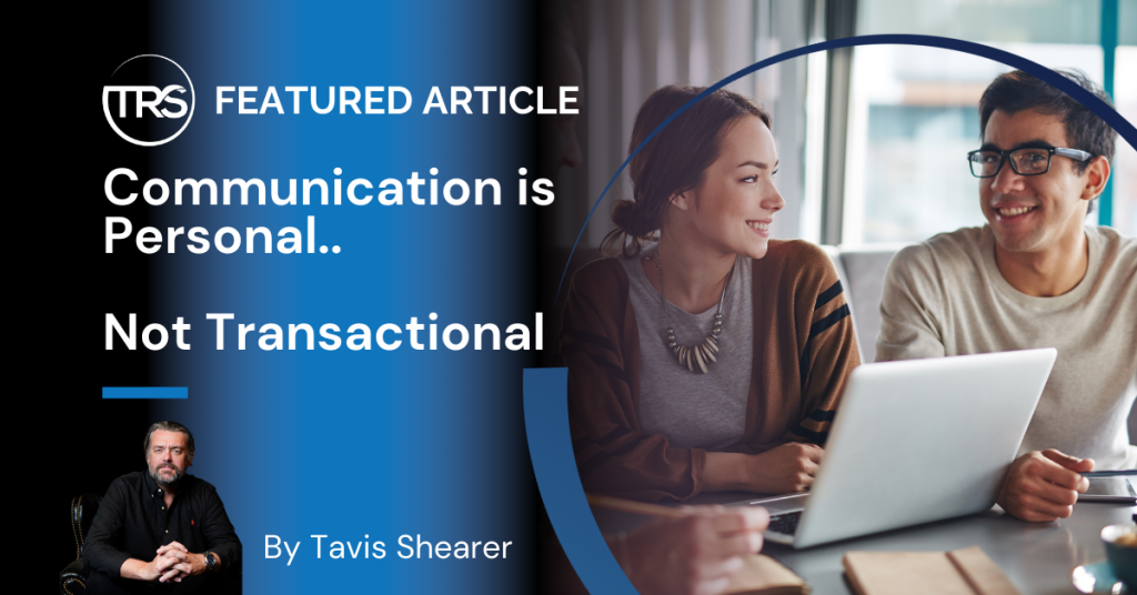 Communication Is Personal, Not Transactional