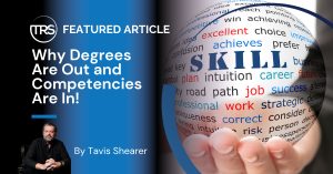 Why Degrees Are Out and Competencies Are In