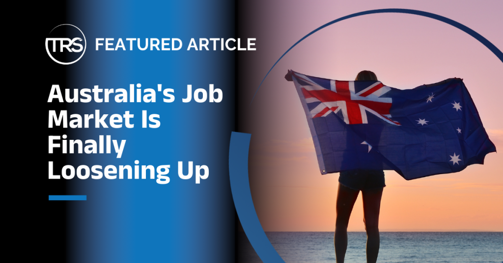 Australia Job Market Is Finally Loosening Up
