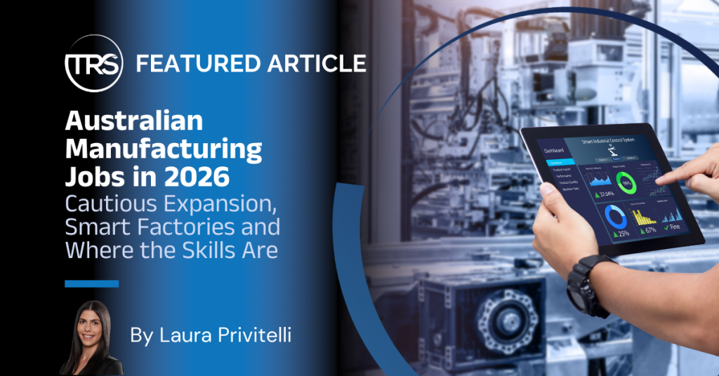 Australian Manufacturing Jobs in 2026: Cautious Expansion, Smart Factories and Where the Skills Are