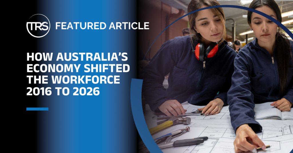 How Australia’s Economy Shifted the Workforce 2016 to 2026