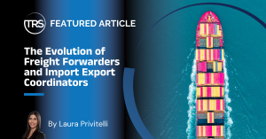 The Evolution of Freight Forwarders and Import Export Coordinators
