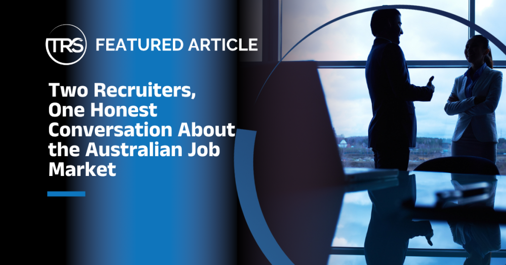 Two Recruiters, One Honest Conversation About the Australian Job Market