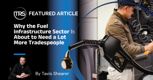 Why the Fuel Infrastructure Sector Is About to Need a Lot More Tradespeople