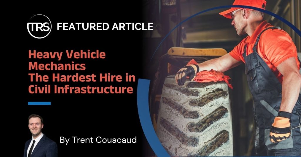 Heavy Vehicle Mechanics The Hardest Hire in Civil Infrastructure