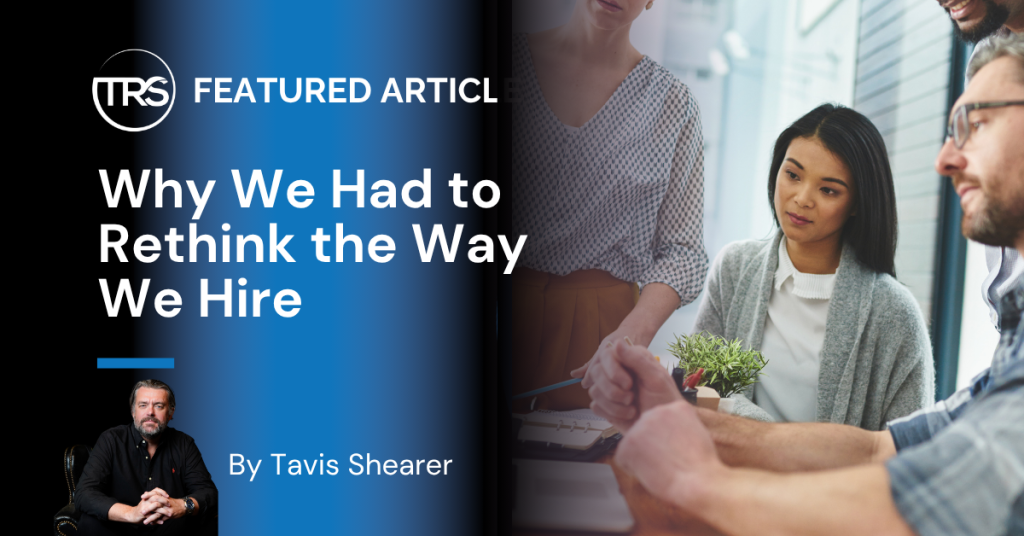 Why We Had to Rethink the Way We Hire