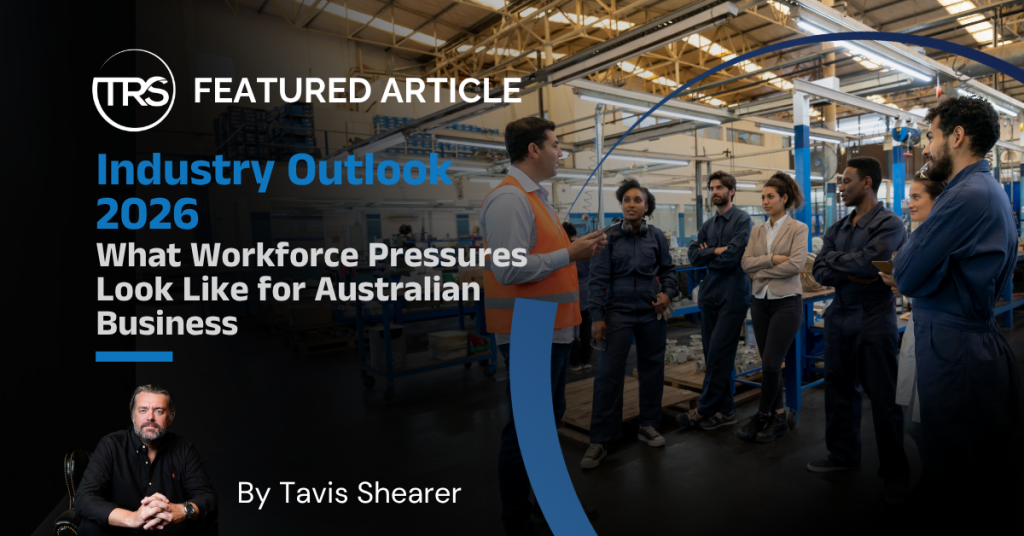 Industry Outlook 2026: What Workforce Pressures Look Like for Australian Business