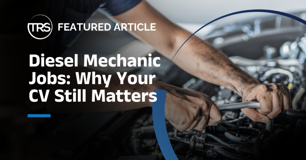 Diesel Mechanic Jobs Why Your CV Still Matters